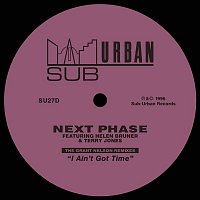 Next Phase – I Ain't Got Time (feat. Helen Bruner & Terry Jones) [The Grant Nelson Remixes]