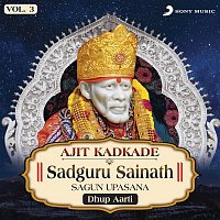 Ajit Kadkade – Sadguru Sainath Sagun Upasana, Vol. 3 (Dhup Aarti)
