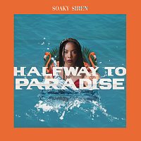 Soaky Siren – Halfway to Paradise