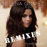Selena Gomez & The Scene – Round & Round [Remix EP]