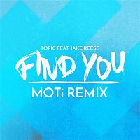 Topic – Find You (feat. Jake Reese) [MOTi Remix]