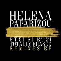 Helena Paparizou – Etsi Ki Etsi / Totally Erased [Remixes EP]