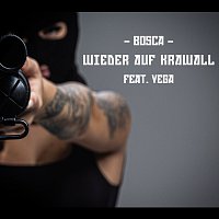 Bosca, Vega – Wieder auf Krawall