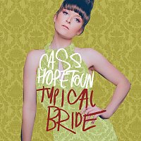 Cass Hopetoun – Typical Bride