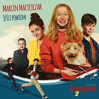 Marcin Maciejczak – Jeśli Powiem [z filmu “Tarapaty 2”]