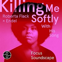 Roberta Flack, Endel – Killing Me Softly With His Song (Endel Focus Soundscape)