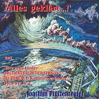 Joachim Pfutzenreuter – 'Vier neue Lieder' Orchesterliederzyklus für Tenor & Kammerorchester, Op. 37: No. 1. Alles geklärt...!