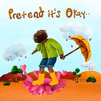 AUGUST 08 – Pretend It's Okay