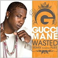 Gucci Mane – Wasted (feat. Plies) [Remix]