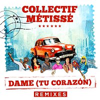 Collectif Métissé – Dame (Tu Corazón) [Remixes]