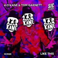 K.O Kane & Tom Garnett – Like This