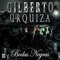 Gilberto Urquiza – Bodas Negras