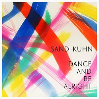 Sandi Kuhn – Dance And Be Alright