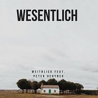 Weitblick, Peter Herynek – Wesentlich (feat. Peter Herynek)