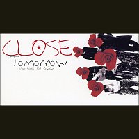 Close – Tomorrow