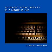 Caspar Sutherland – Schubert: Piano Sonata in a Minor D. 845