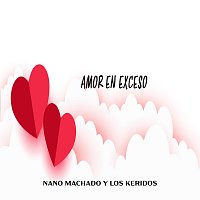 Nano Machado Y Los Keridos – Amor En Exceso