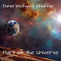 Daniel Wolfgang Pfeiffer – Part of the Universe