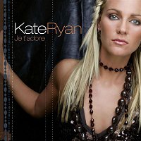 Kate Ryan – Je T'Adore