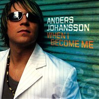 Anders Johansson – When I Become Me