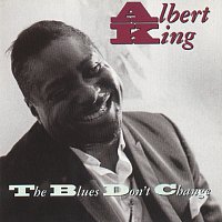 Albert King – The Blues Don't Change