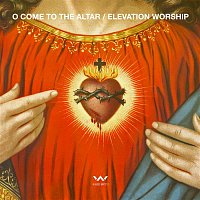 Elevation Worship – O Come to the Altar - EP