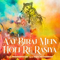 Mahalakshmi Iyer – Aaj Biraj Mein Holi Re Rasiya