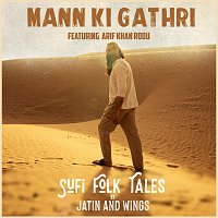 Jatin and Wings, Arif Khan Rodu – Mann Ki Gathri