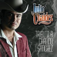 Julio Chaidez – Tributo A Chalino Sánchez