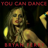 Bryan Ferry – You Can Dance
