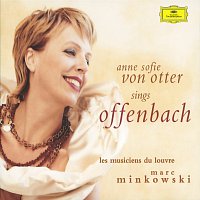 Anne Sofie von Otter, Les Musiciens du Louvre, Marc Minkowski – Offenbach: Arias