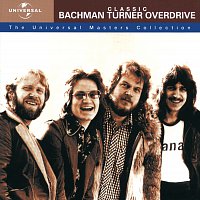 Bachman-Turner Overdrive – Classic Bachman Turner Overdrive - The Universal Masters Collection