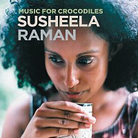 Susheela Raman – Music For Crocodiles