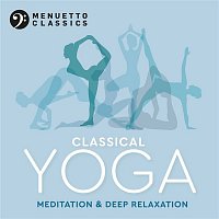 Various  Artists – Classical Yoga: Meditation & Deep Relaxation