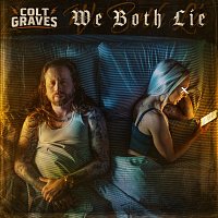 Colt Graves – We Both Lie