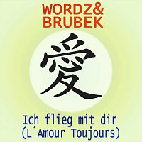 Wordz & Brubek – Wordz & Brubek - Ich flieg mit dir (L´Amour Toujours)