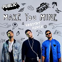 PUBLIC – Make You Mine [habitat remix]