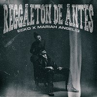 ECKO, Mariah Angeliq – Reggaeton De Antes