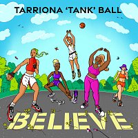 Tarriona 'Tank' Ball – Believe