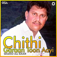 Shahid Ali Khan – Chithi Garaan Toon Aayi