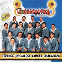 Banda La Chacaloza De Jerez Zacatecas – Tirando Desmadre Con La Chacaloza