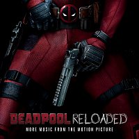 Various  Artists – Deadpool Reloaded (More Music From The Motion Picture)