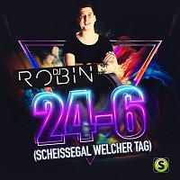 DJ Robin – 24-6 (Scheissegal welcher Tag)