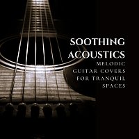 Přední strana obalu CD Soothing Acoustics: Melodic Guitar Covers for Tranquil Spaces