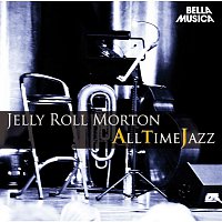 Jelly Roll Morton – All Time Jazz: Jelly Roll Morton