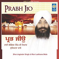 Bhai Joginder Singh Ji Riar Ludhiana Wale – Prabh Jio