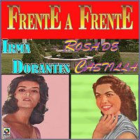 Irma Dorantes, Rosa De Castilla – Frente A Frente