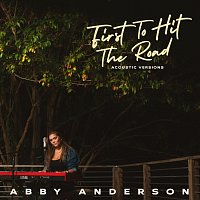 Abby Anderson – First To Hit The Road [Acoustic Versions]