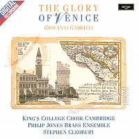 Choir of King's College, Cambridge, Philip Jones Brass Ensemble, Stephen Cleobury – Gabrieli: The Glory of Venice
