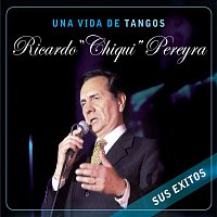 Ricardo "Chiqui" Pereyra – Una Vida de Tangos